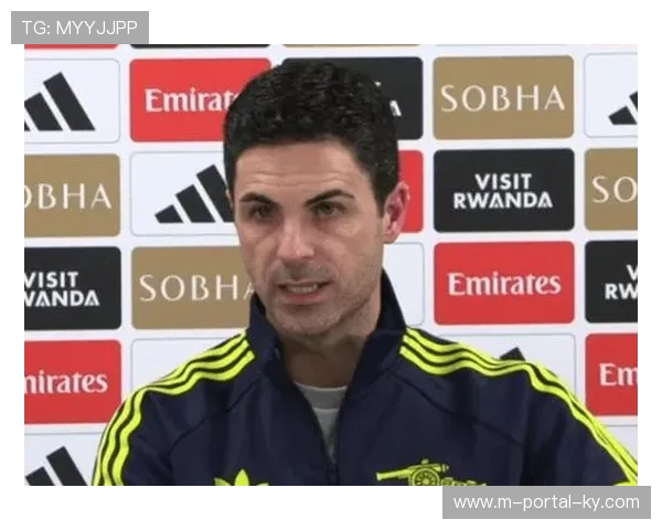 阿尔特塔称球队专注每一场比赛 未对争冠形势过多评论